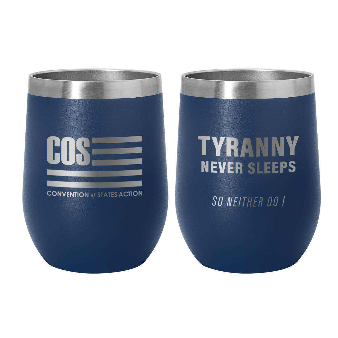 "Tyranny Never Sleeps" COS Tumbler